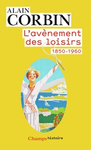 Scribd téléchargement gratuit ebooks L'avènement des loisirs  - 1850-1960 FB2 en francais par Alain Corbin 9782081452008