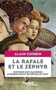 Alain Corbin - La rafale et le zéphyr - Histoire des manières d'éprouver et de rêver le vent.