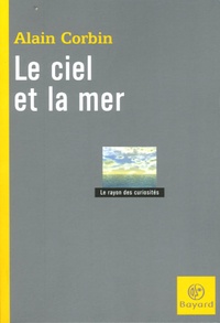 Alain Corbin - Le ciel et la mer.