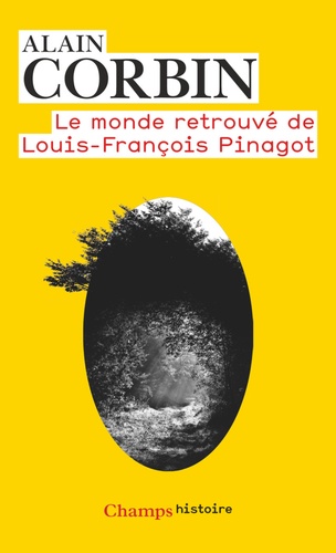 Le monde retrouvé de Louis-François Pinagot. Sur les traces d'un inconnu (1798-1876)