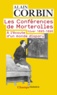 Alain Corbin - Les conférences de Morterolles, hiver 1895-1896 - A l'écoute d'un monde disparu.