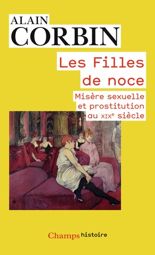 Alain Corbin - Les Filles de noce - Misère sexuelle et prostitution (XIXe siècle).