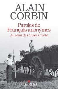 Alain Corbin - Paroles de français anonymes - Au c ur des années trente.