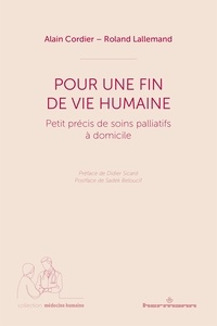 Alain Cordier et Roland Lallemand - Pour une fin de vie humaine - Petit précis de soins palliatifs à domicile.