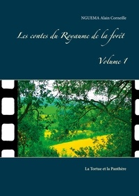 Alain Corneille Nguéma - Le conte du Royaume de la forêt Tome 1 : La Tortue et la Panthère.