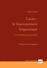 Alain Costes - Lacan : le fourvoiement linguistique - La métaphore introuvable.