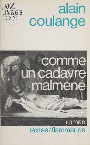 Comme un cadavre malmené. Roman, suivi de quelques lettres anonymes...