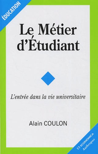 Alain Coulon - Le métier d'étudiant - L'entrée dans la vie universitaire.