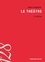 Le théâtre. Texte, dramaturgie, histoire