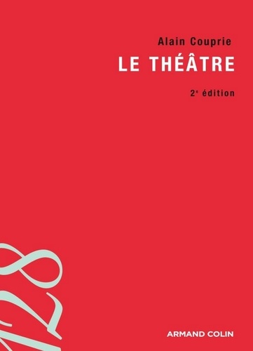 Le théâtre. Texte, dramaturgie, histoire