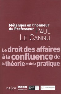 Alain Couret et Jean-Philippe Dom - Le droit des affaires à la confluence de la théorie et de la pratique - Mélanges en l'honneur du Professeur Paul Le Cannu.