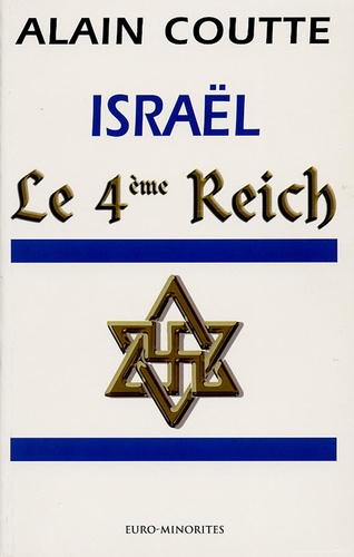 Alain Coutte - Israël - Le 4e Reich.