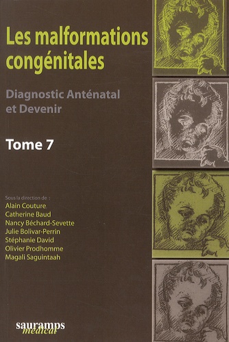 Alain Couture et Catherine Baud - Les malformations congénitales - Diagnostic anténatal et devenir Tome 7.