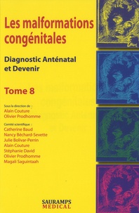 Alain Couture et Olivier Prodhomme - Les malformations congénitales - Diagnostic anténatal et devenir Tome 8.