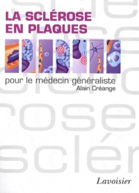 Alain Créange - La sclérose en plaques pour le médecin généraliste.
