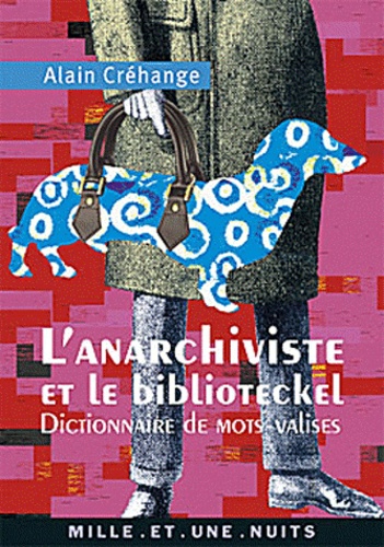 L'Anarchiviste et le Biblioteckel. Dictionnaire de mots-valises