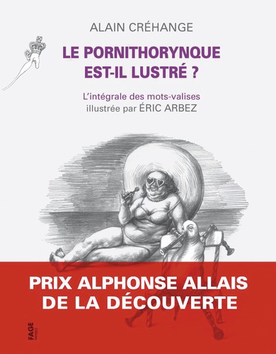 Alain Créhange - Le pornithorynque est-il lustré ? - L'intégrale des mots-valises.