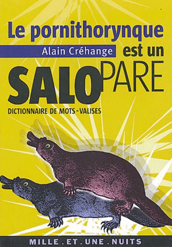 Le Pornithorynque est un salopare. Dictionnaire des mots-valises