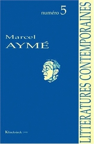 Alain Cresciucci et Jean Touzot - Litteratures Contemporaines Numero 5 : Marcel Ayme.