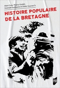Alain Croix et Thierry Guidet - Histoire populaire de la Bretagne.