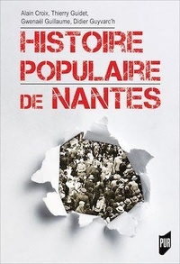 Alain Croix et Thierry Guidet - Histoire populaire de Nantes.