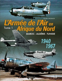 Rhonealpesinfo.fr L'Armée de l'air en Afrique du Nord - Tome 1, Maroc-Algérie-Tunisie 1940-1967 Image