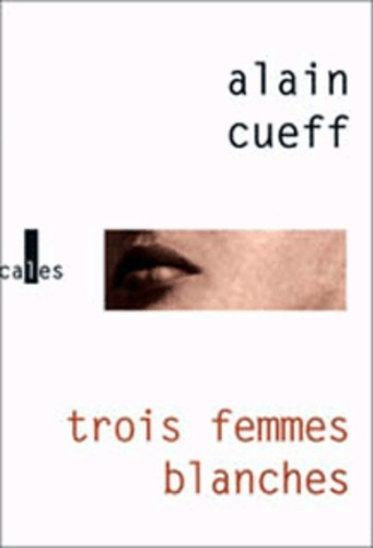 Alain Cueff - Trois femmes blanches.