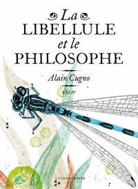 Alain Cugno - La libellule et le philosophe.