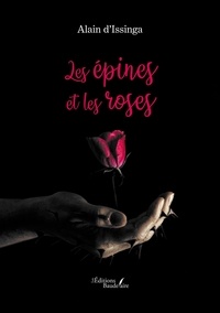 Alain d' Issinga - Les épines et les roses.