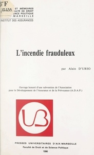 Alain d'Urso et  Institut des assurances - L'incendie frauduleux.
