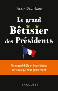 Alain Dag'Naud - L'insolite  Bêtisier des présidents.