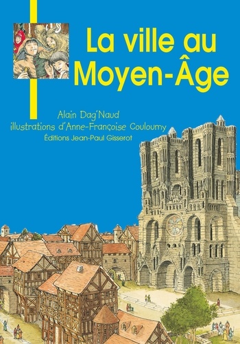 Alain Dag'Naud - La ville au Moyen Age.