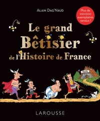 Alain Dag'Naud - Le grand Bêtisier de l'Histoire de France.