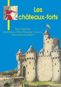 Alain Dag'Naud et Anne-Françoise Couloumy - Les châteaux-forts.