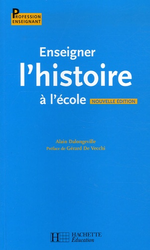 Alain Dalongeville - Enseigner l'Histoire à l'école.