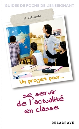 Alain Dalongeville - Un projet pour se servir de l'actualité en classe.