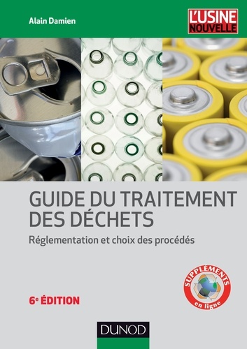 Alain Damien - Guide du traitement des déchets - 6e éd - Réglementation et choix des procédés.