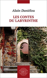 Alain Daniélou - Les contes du Labyrinthe.