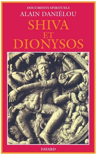 Shiva et Dionysos. La religion de la Nature et de l'Eros - De la préhistoire à l'avenir