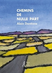 Alain Dantinne et Jean Morette - Chemins de nulle part.