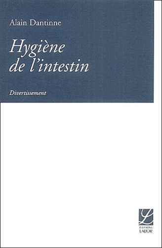 Alain Dantinne - Hygiène de l'intestin.