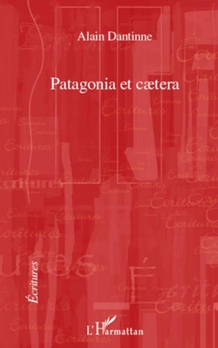 Alain Dantinne - Patagonia et caetera.
