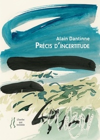 Alain Dantinne - Précis d'incertitude.