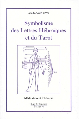 Alain-David Alvo - Symbolisme Des Lettres Hebraiques Et Du Tarot. Meditation Et Therapie.