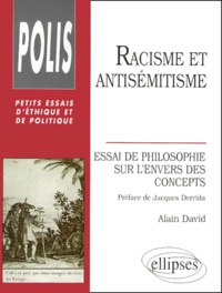 Alain David - Racisme et antisémitisme. - Essai de philosophie sur l'envers des concepts.