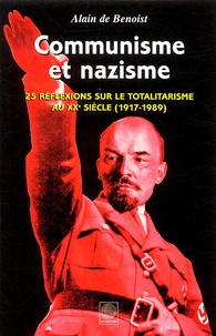Alain de Benoist - Communisme et nazisme - 25 Réflexions sur le totalitarisme au XXe siècle (1917-1989).