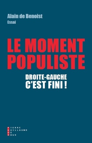 Alain de Benoist - Le Moment populiste - Droite-gauche, c'est fini !.