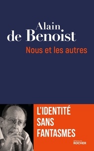Alain de Benoist - Nous et les autres - L'identité sans fantasmes.