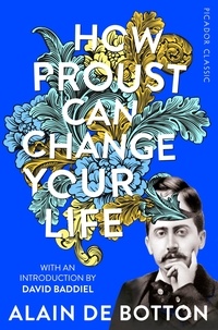 Alain DE BOTTON - How Proust Can Change Your Life.