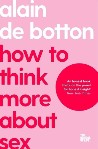 Alain de Botton - How to Think More About Sex.